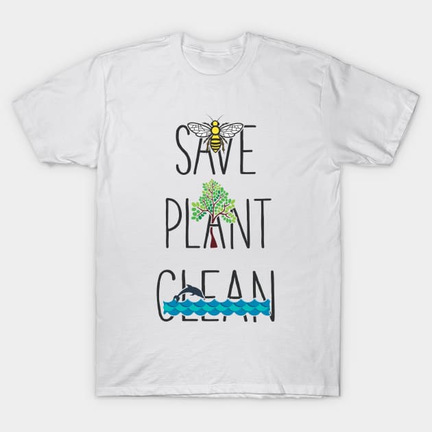 Save Bees, Plant Trees, Clean The Seas Nature Environment Gift T-Shirt by MintedFresh